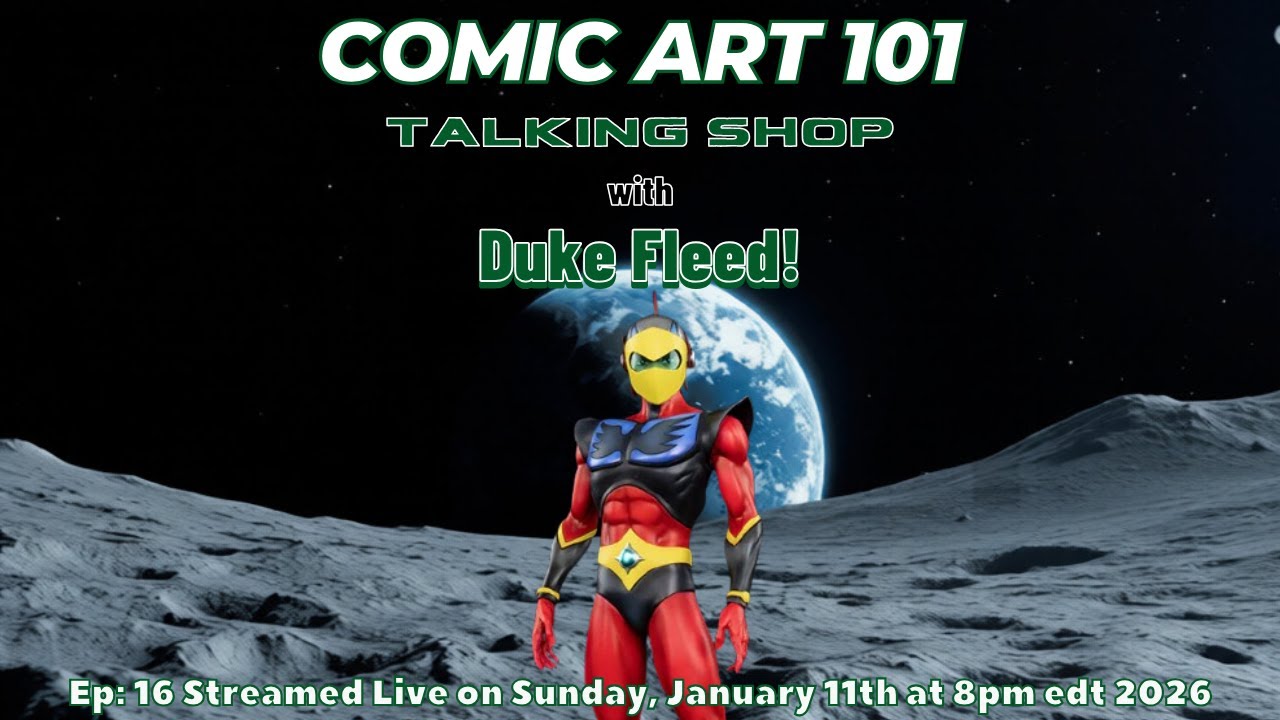 Comic Art 101 Ep #16 - Talking Shop with Duke Fleed!