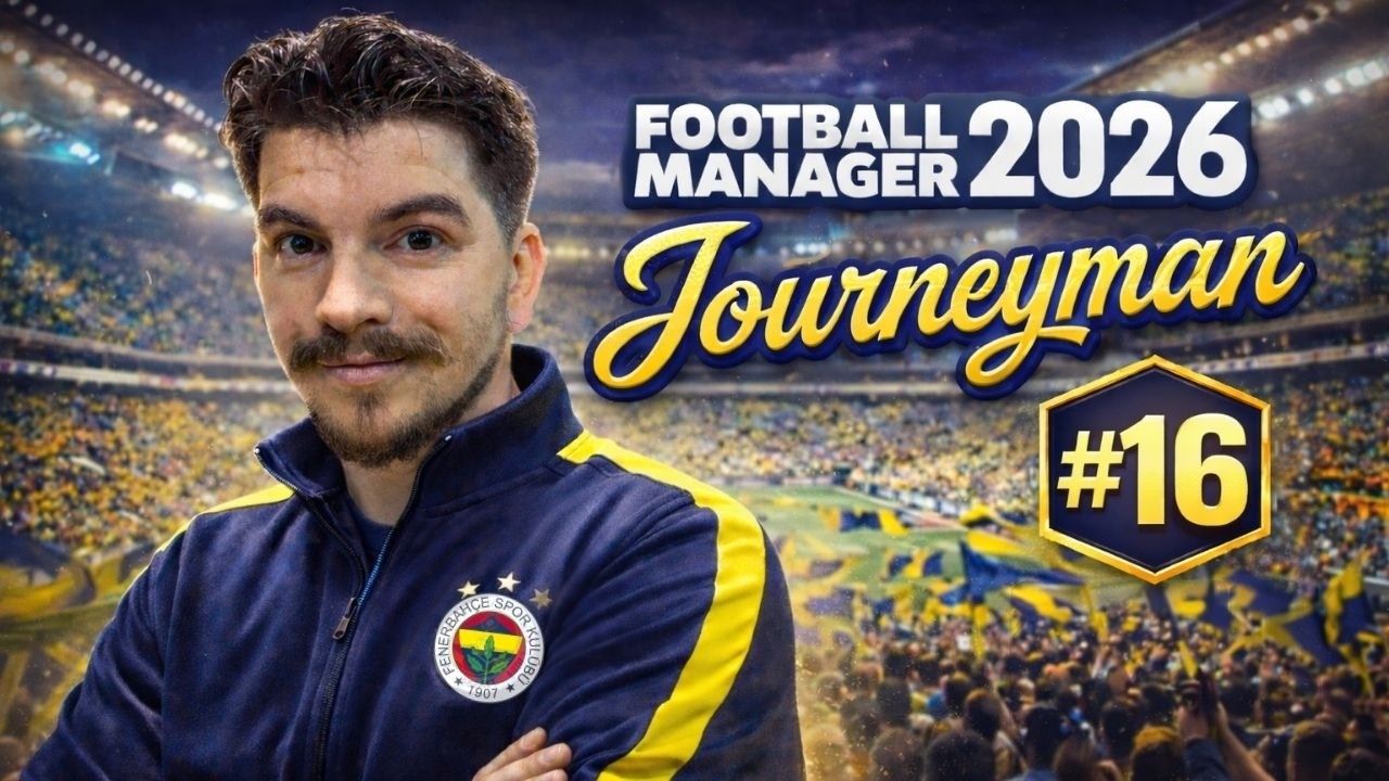 Fenerbahçe  2.Sezon Zorlu Maçlar FM 2026 Journeyman