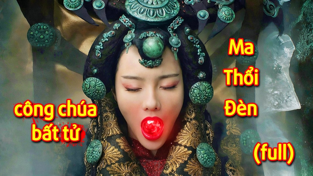 Chuyện Ma Thổi Đ&egrave;n : Linh Ti&ecirc;u Ch&acirc;u | Trộm Mộ C&ocirc;ng Ch&uacute;a Ng&agrave;n Năm Giải Lời Nguyền Con Mắt Quỷ