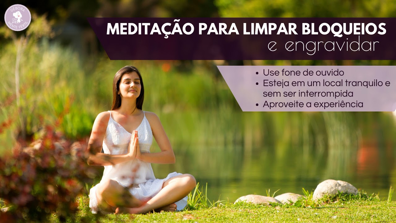 MEDITAÇÃO PARA LIMPAR BLOQUEIOS E ENGRAVIDAR