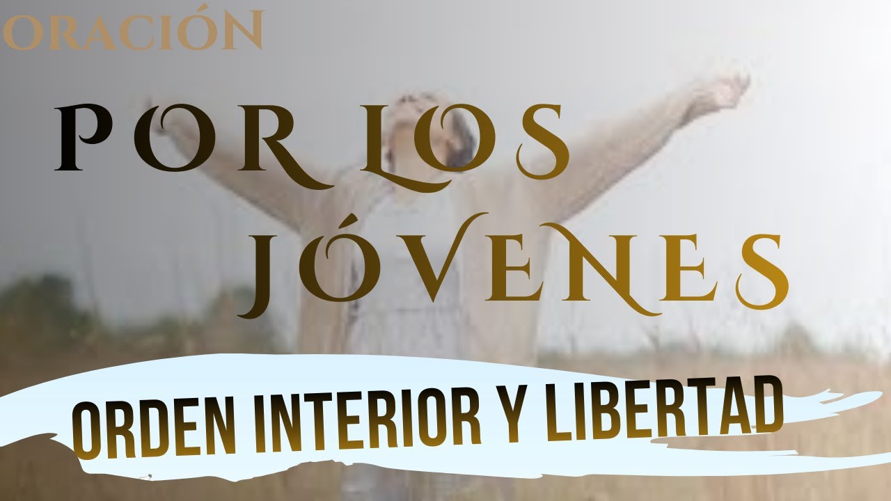 OracIón por Los Jóvenes /Orden Interior y Libertad
