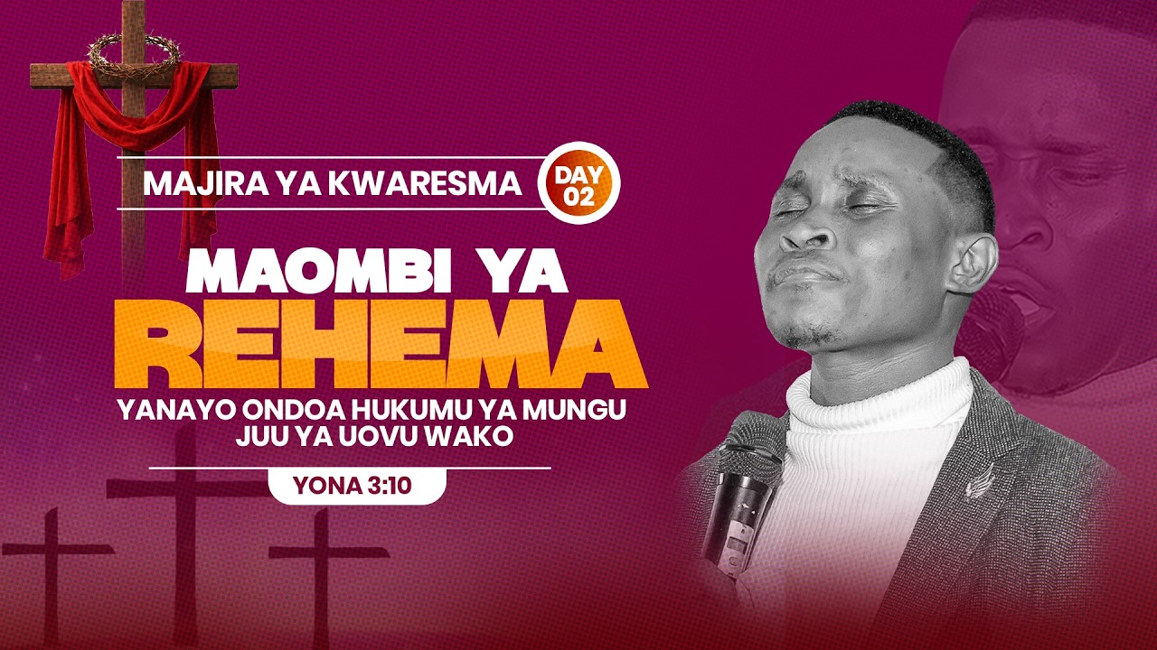 MAOMBI YA REHEMA YANAYOONDOA HUKUMU YA MUNGU JUU YA UOVU WAKO - DAY 2
