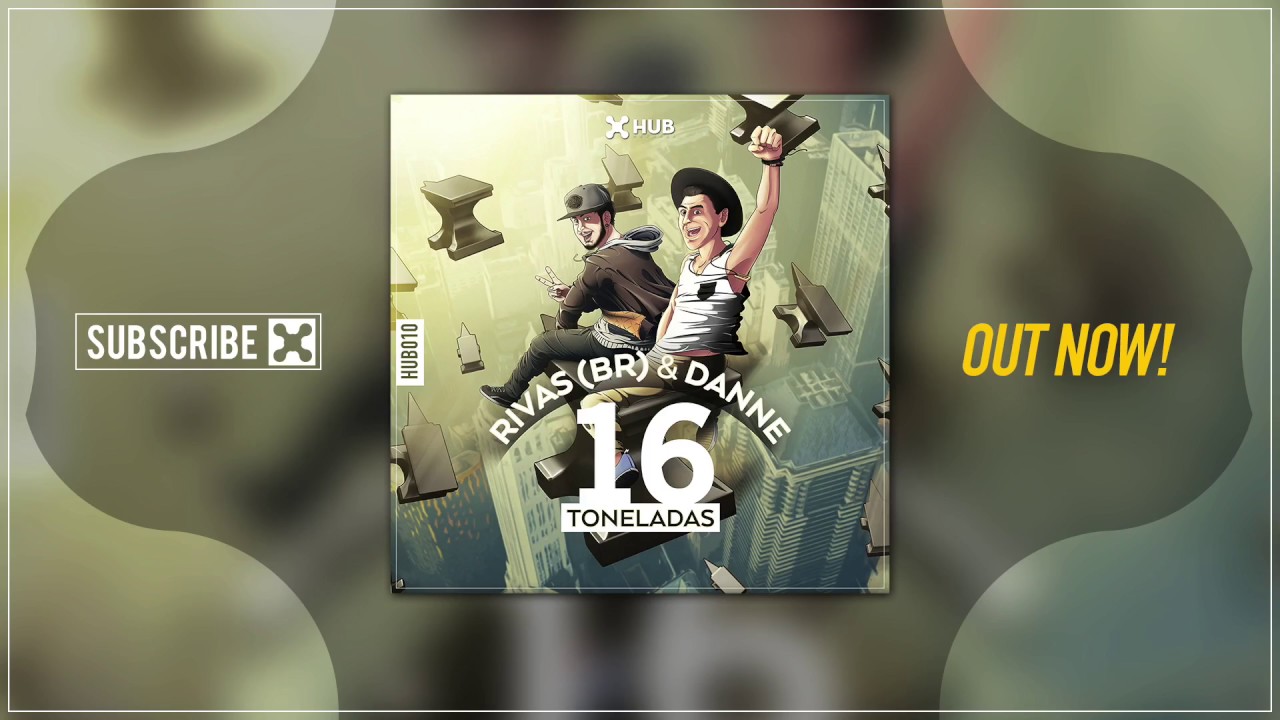 RIVAS (BR) & Danne - 16 Toneladas [HUB Records]