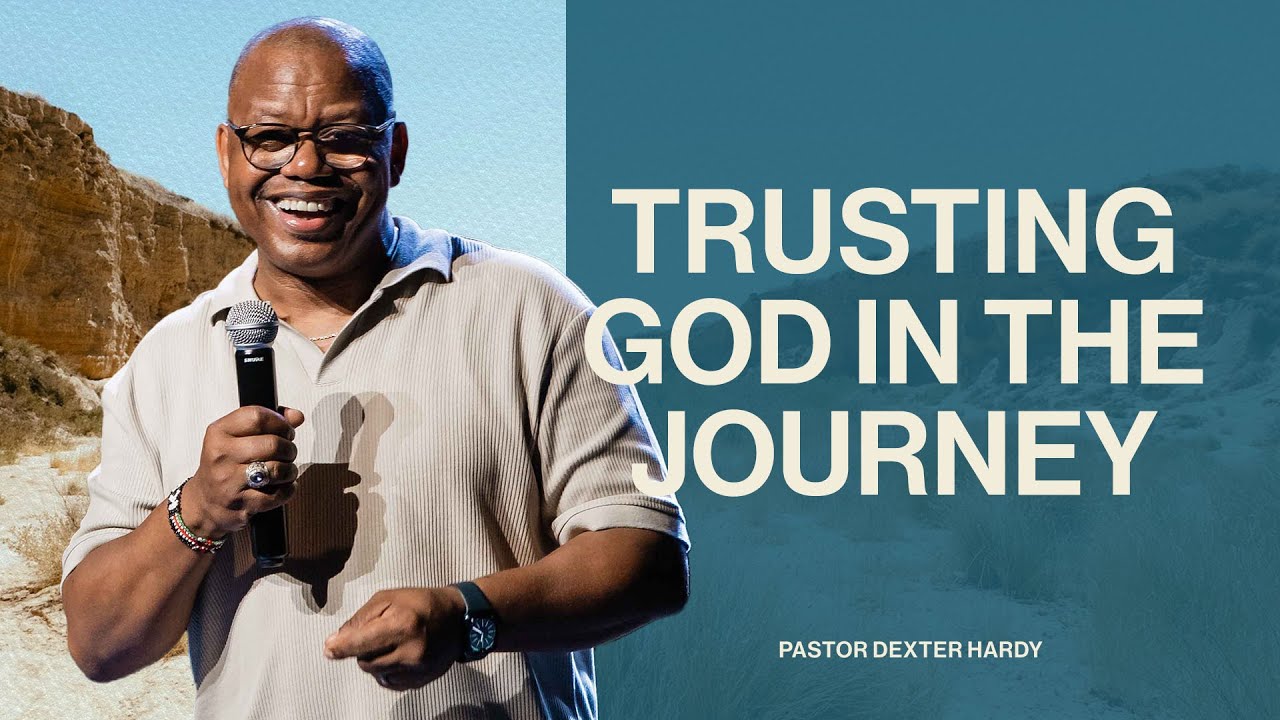 Trusting God in the Journey | Pastor Dexter Hardy | Lifepoint Church Atlanta