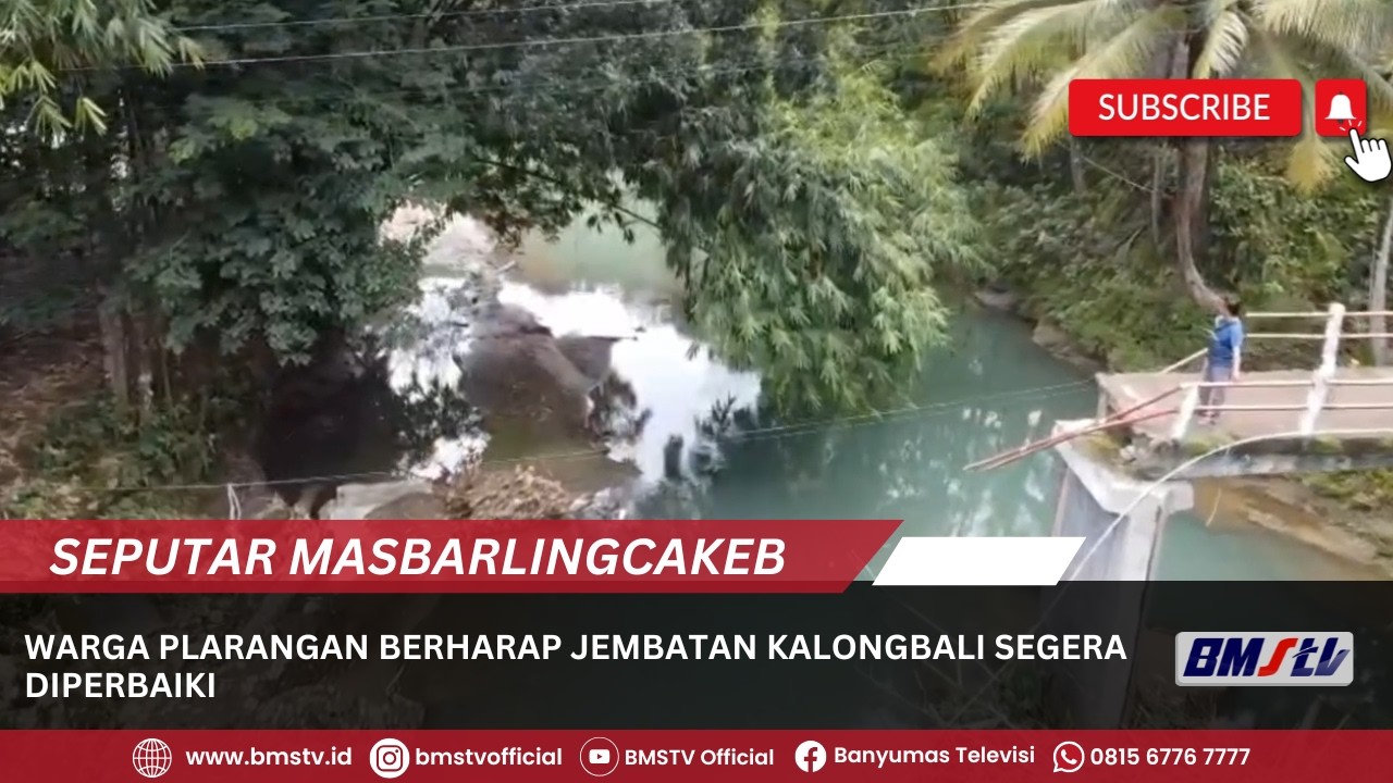 WARGA PLARANGAN BERHARAP JEMBATAN KALONGBALI SEGERA DIPERBAIKI