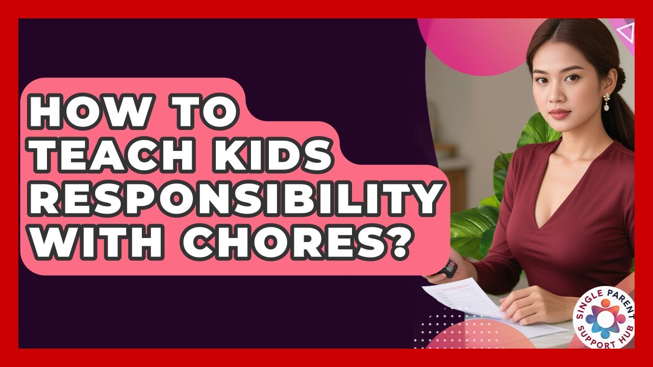 How To Teach Kids Responsibility With Chores? - Single Parent Support Hub
