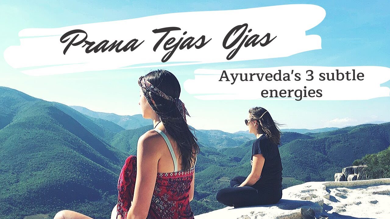 Значение Прана Теджас Оджас в Аюрведе