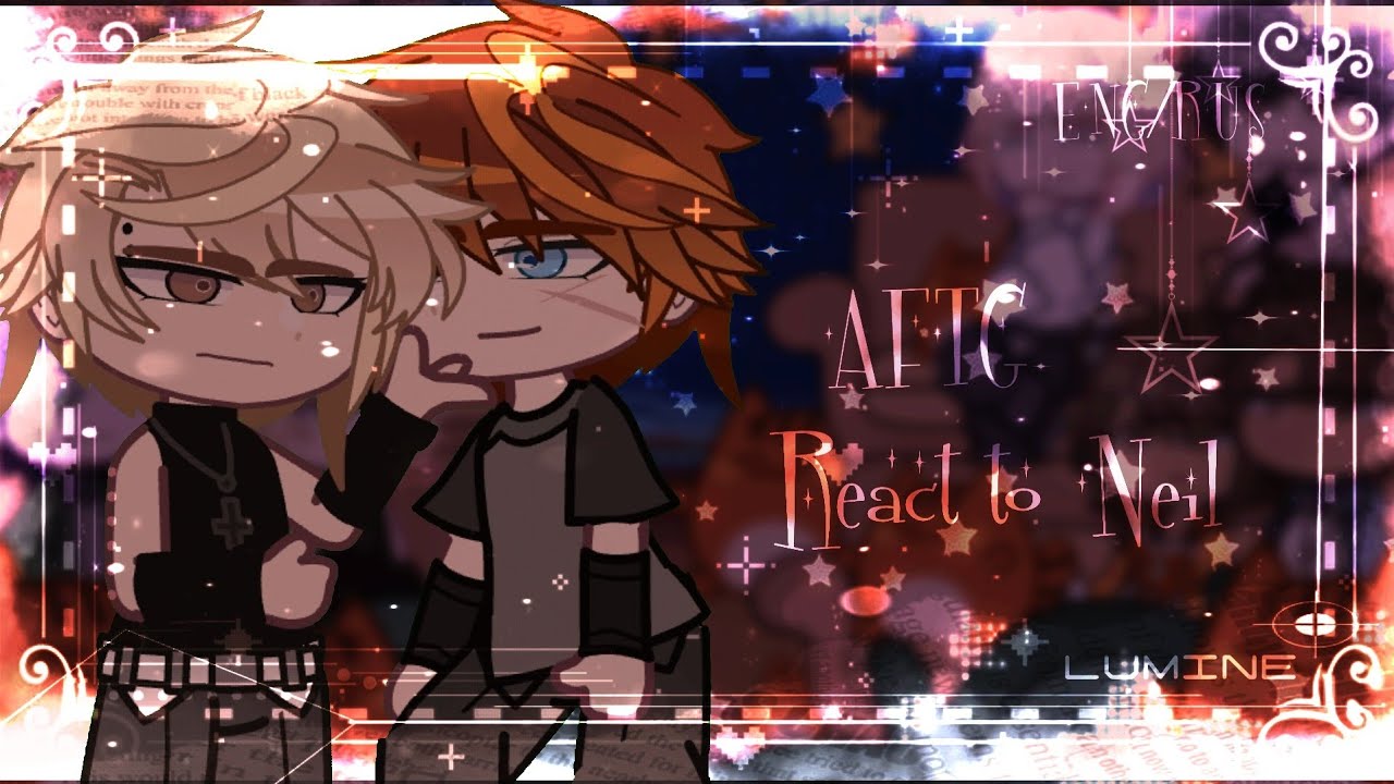 ||•AFTG react to neil•|| 2/2 || Rus/Eng||•