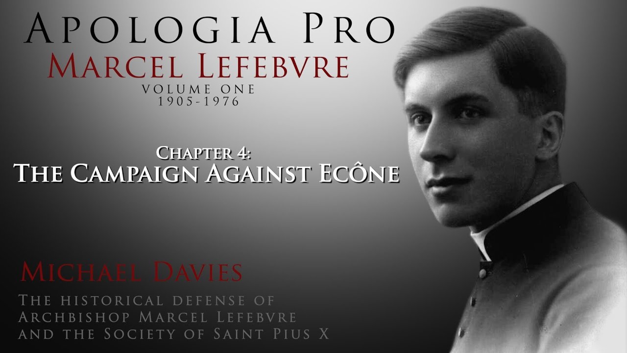 Chapter 4: The Campaign Against Ecône - Apologia Pro Marcel Lefebvre - Volume One