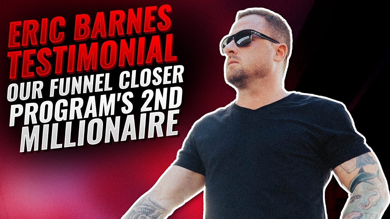 Eric Barnes - Funnel Closer Testimonial