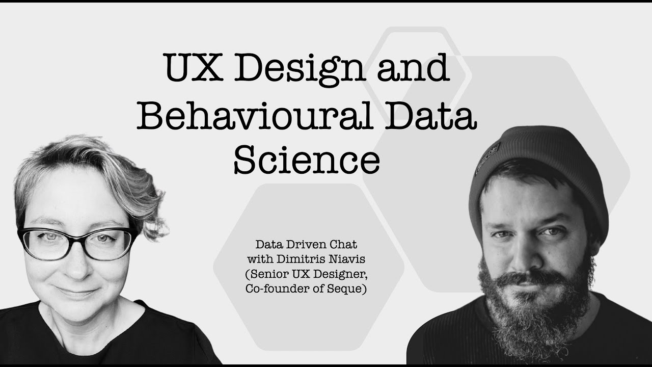 Data Driven Chat: UX Design and Behavioural Data Science || Dimitris Niavis