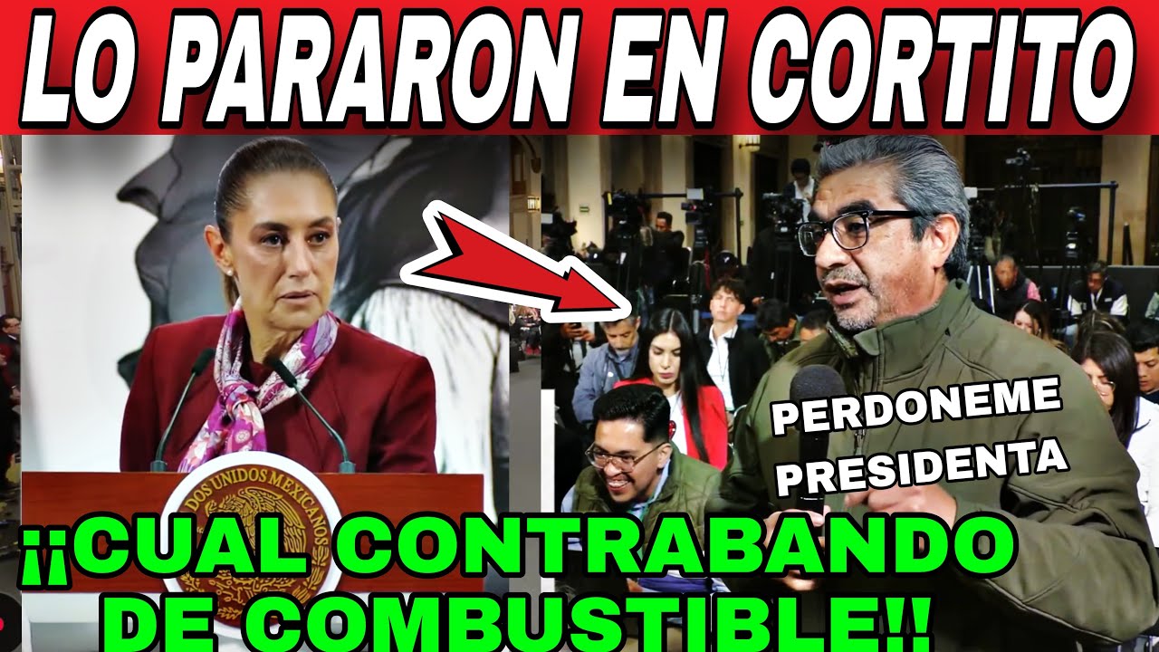 TOMALA.  SHEINBAUM PARA EN CORTITO A PERIODISTA. &iquest;CUAL CONTRABANDO DE COMBUSTIBLE?