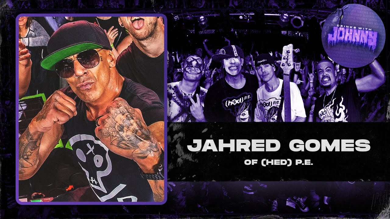 Jahred Gomes of (Hed) P.E. | Drinks With Johnny #230