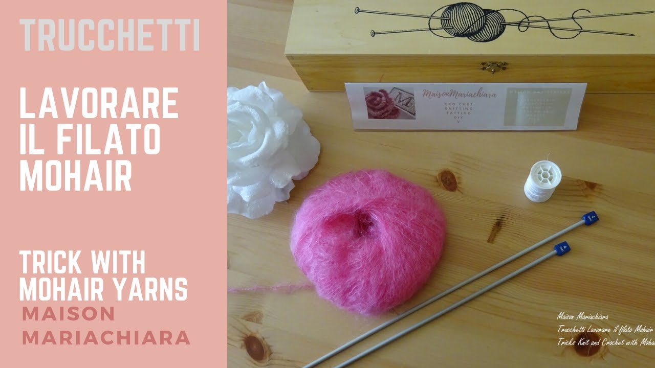 Trucchetti Maglia Uncinetto Lavorare il filato Mohair Knit Crochet Work Mohair maisonmariachiara
