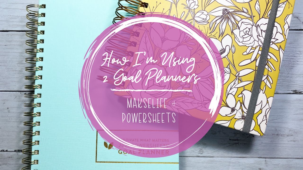 TWO GOAL PLANNERS?! | How I'm Using the MakseLife and Powersheets Together in 2021