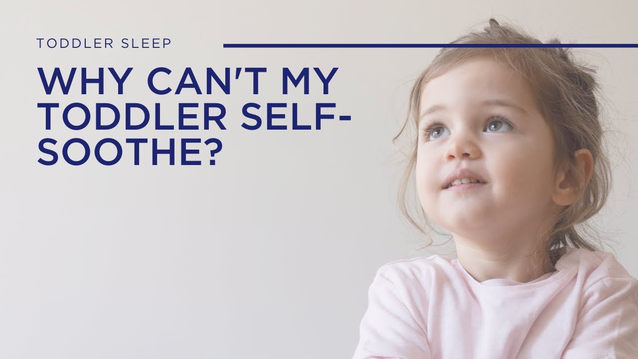 Why Can't My Toddler Self-Soothe?
