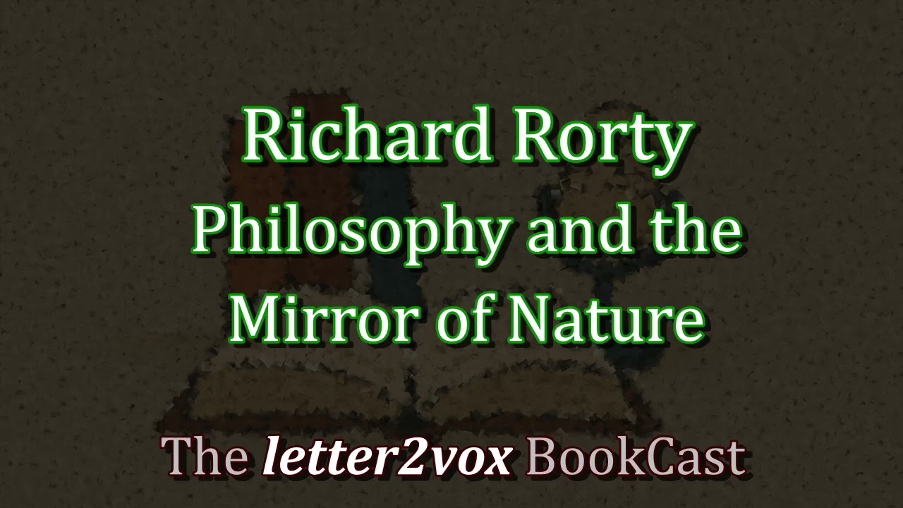 Richard Rorty – Philosophy and the Mirror of Nature - Podcast Summary