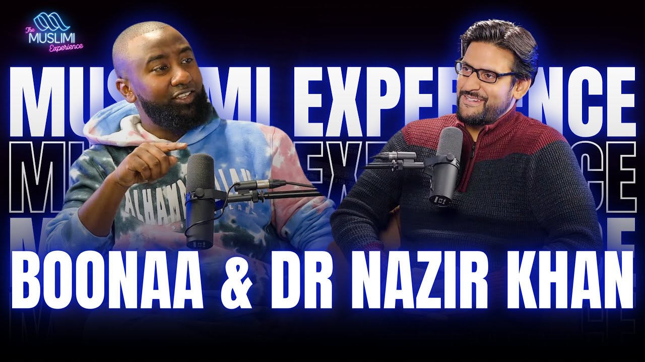 Exploring Islam, Science, & Identity: Dr. Nazir Khan on The Muslimi Experience with Boonaa Mohammed