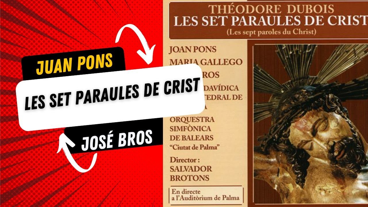 LES SEPT PAROLES DU CHRIST - PONS - BROS - GALLEGO - BROTONS - ORQUESTRA SIMFONICA DE BALEARS