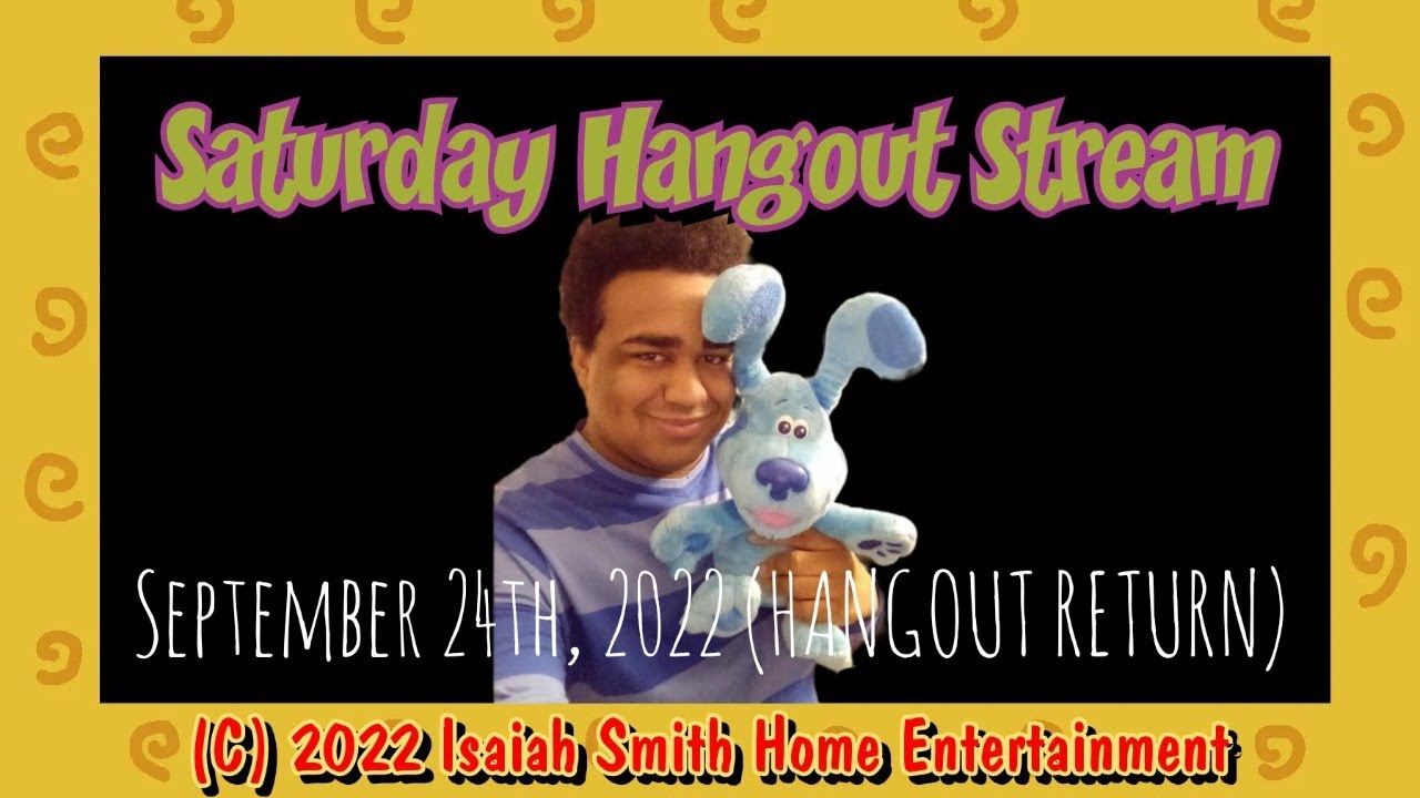 Saturday Hangout Stream (09 - 24 - 2022 / HANGOUT RETURN)