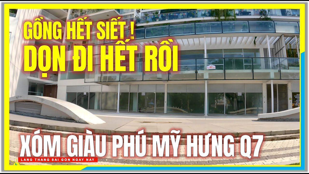 Gồng Hết Siết ! DỌN ĐI HẾT RỒI | Tình Hình Kinh Doanh XÓM GIÀU PHÚ MỸ HƯNG QUẬN 7 | Sài Gòn Ngày Nay