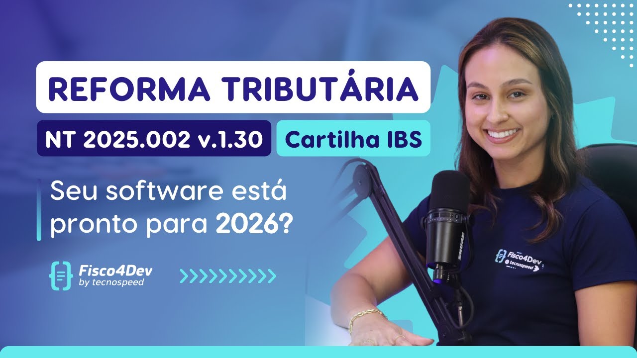 Fisco4Dev | Reforma Tributária: Novidades da NT 2025.002, cartilha do IBS e ferramentas essenciais