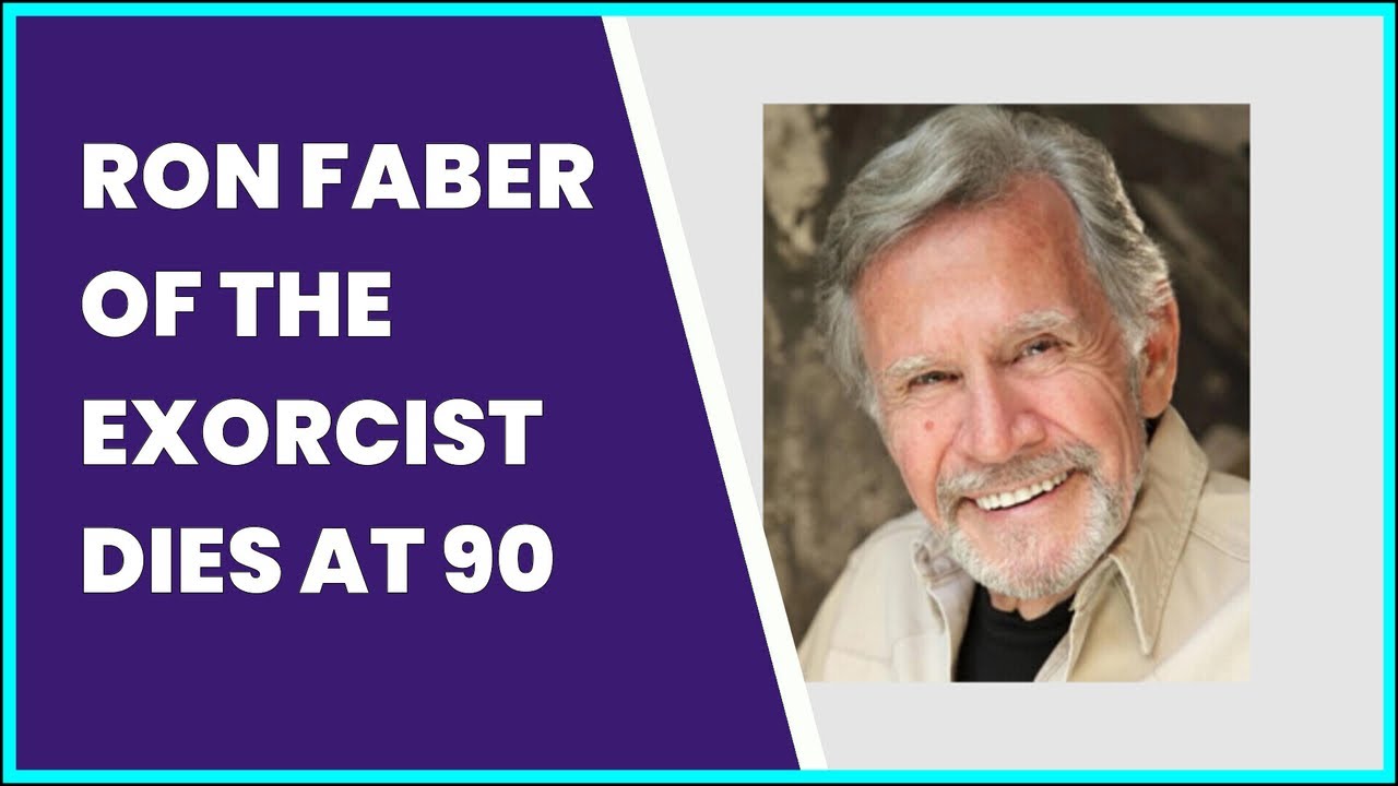 RON FABER OF THE EXORCIST DIES AT 90