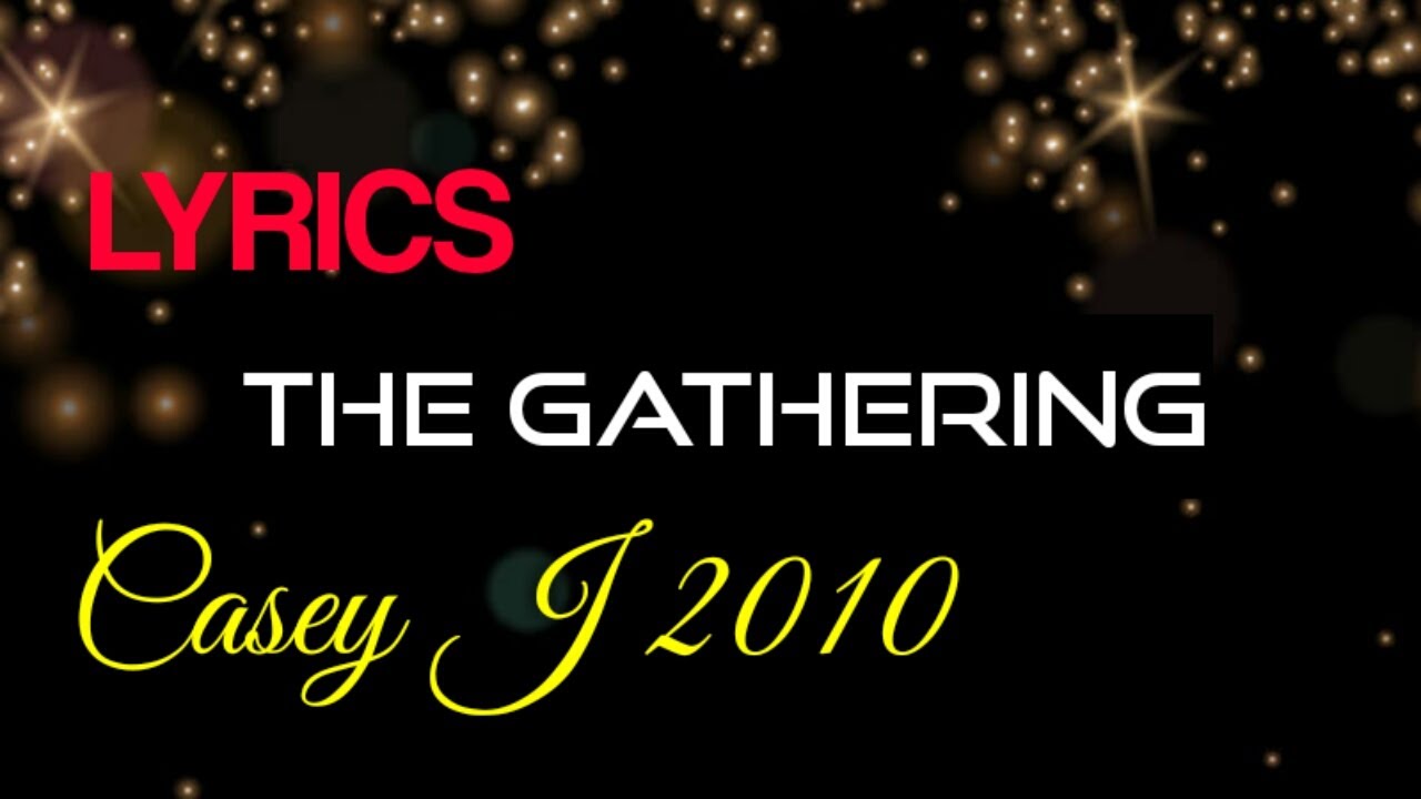 The Gathering Lyrics _ Casey J 2019