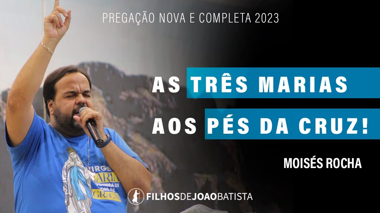 As três Marias aos pés da cruz | Moisés Rocha - Pregação NOVA 2023