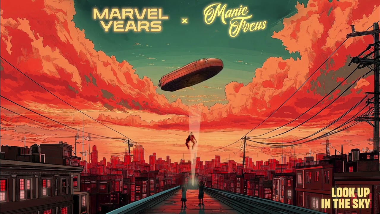 Marvel Years X Manic Focus- Look Up In The Sky