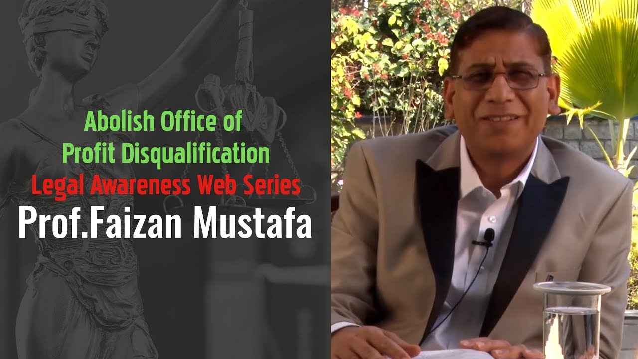 Abolish Office of Profit Disqualification | Legal Awareness Web Series | Prof.Faizan Mustafa.