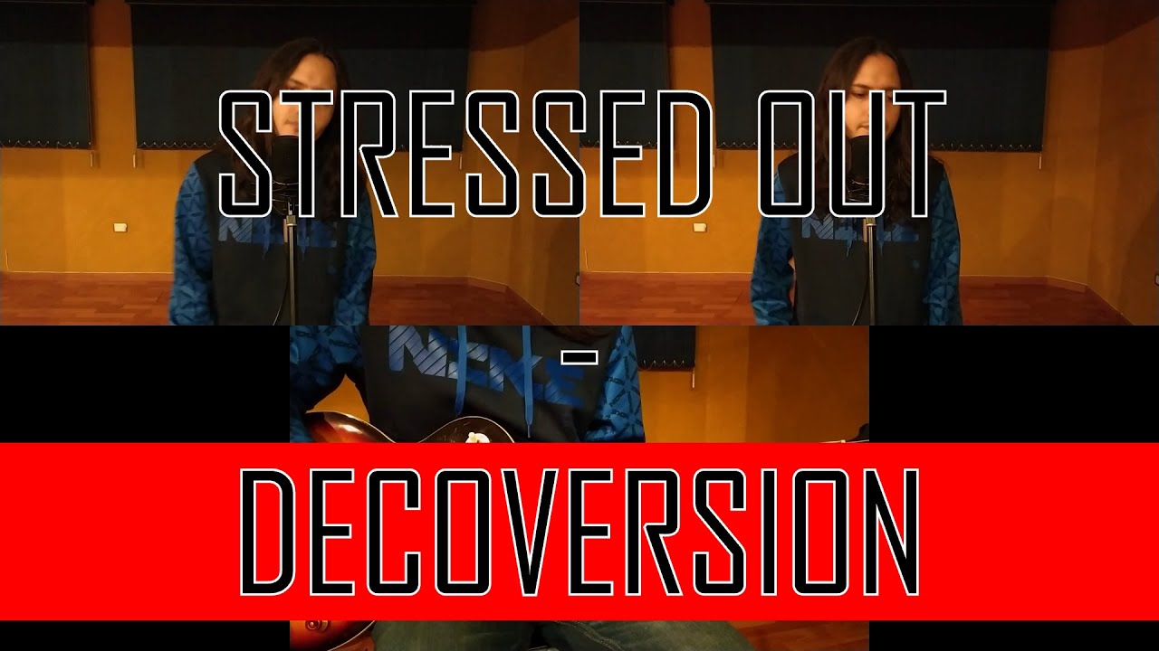 Stressed Out - Twenty One Pilots (Decoversion)