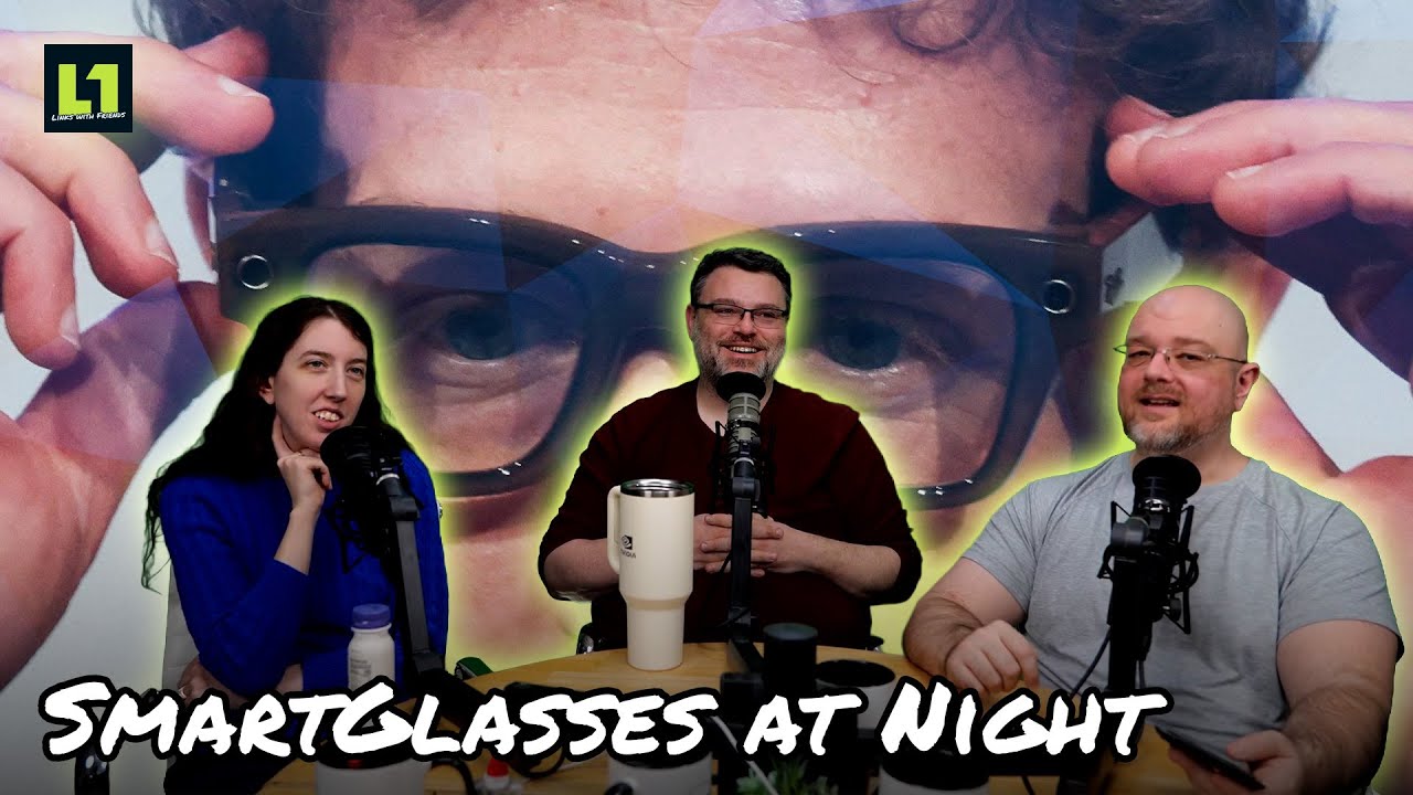 The Level1 Links with Friends Show February 3 2026: Smartglasses at Night