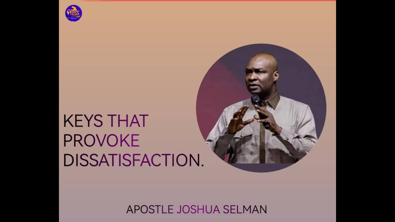keys That Provoke Dissatisfaction || Apostle Joshua Selman
