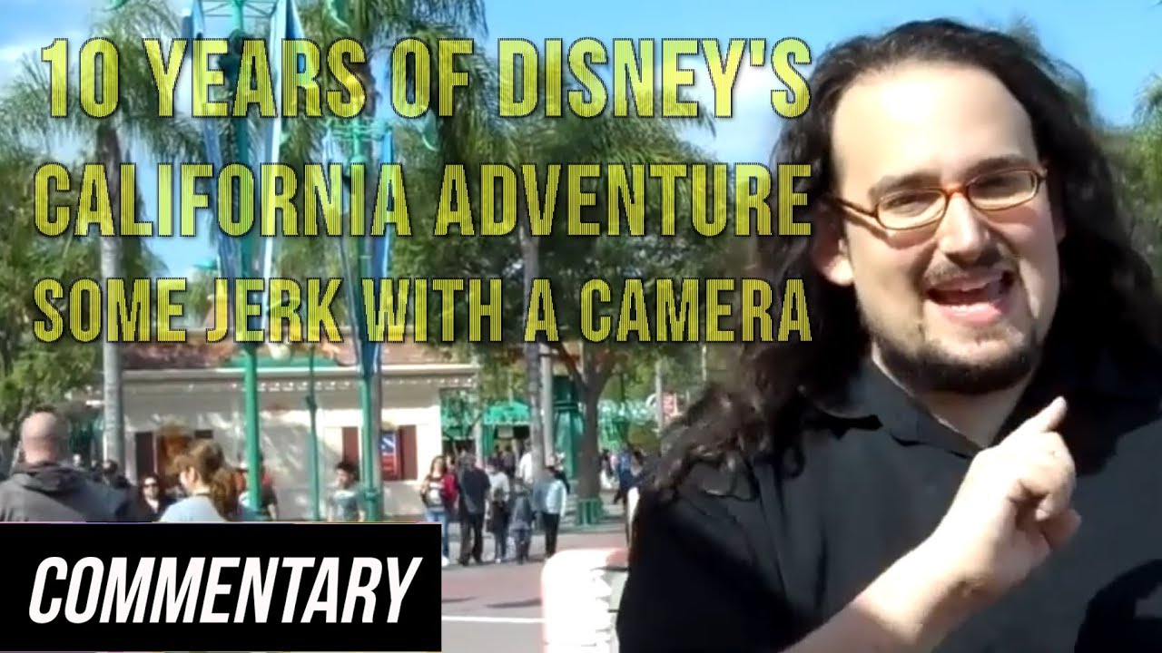 [Blind Reaction] 10 Years of Disney's California Adventure - Some Jerk With a Camera