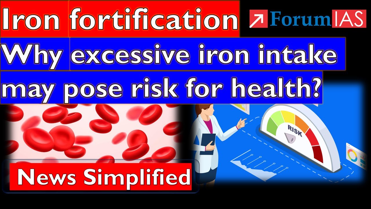 Iron fortification Why excessive iron intake may pose risk for health?|Forum IAS | News Simplified |