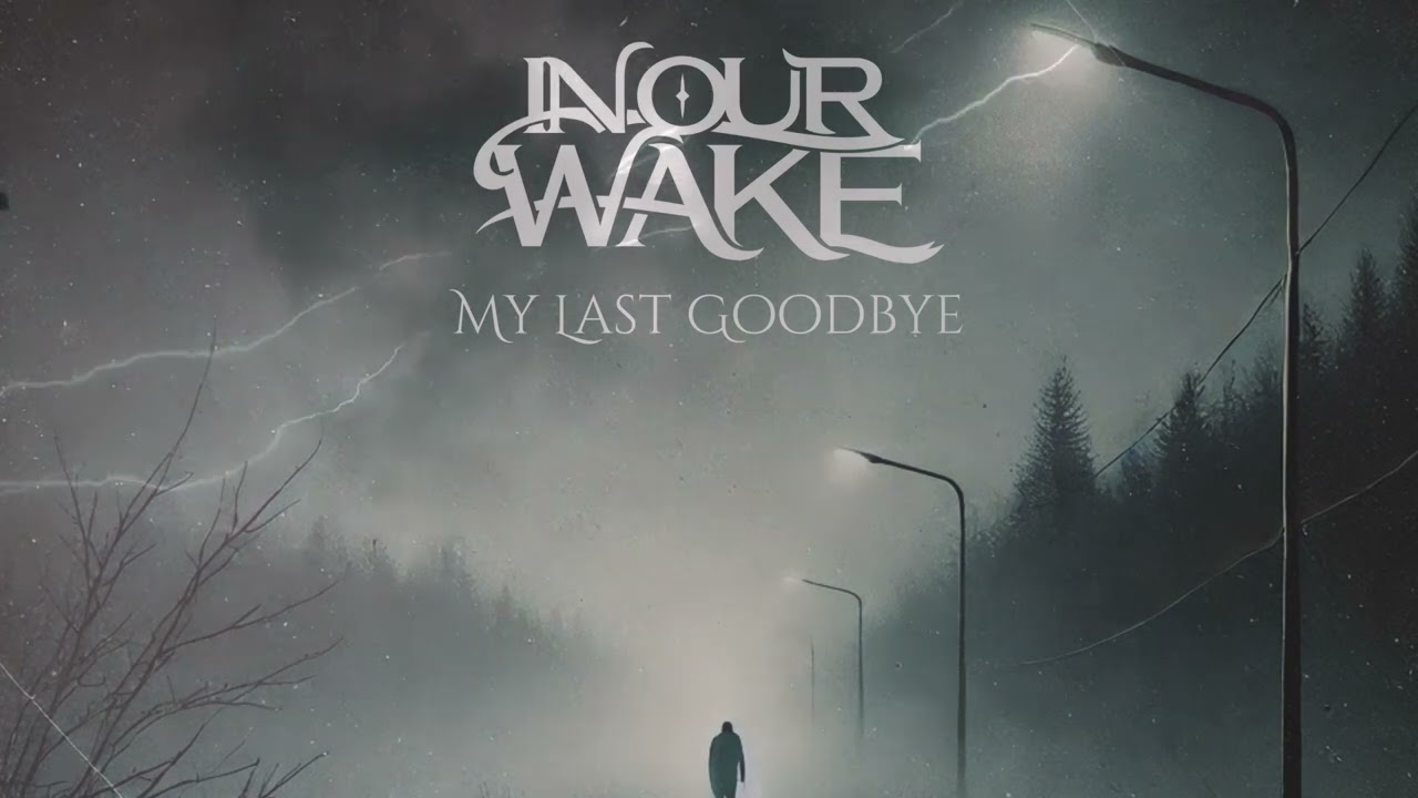In Our Wake   My Last Goodbye (Official Audio)