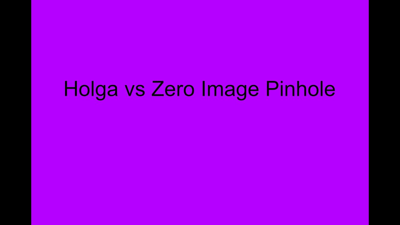 Holga vs Zero Image Pinhole