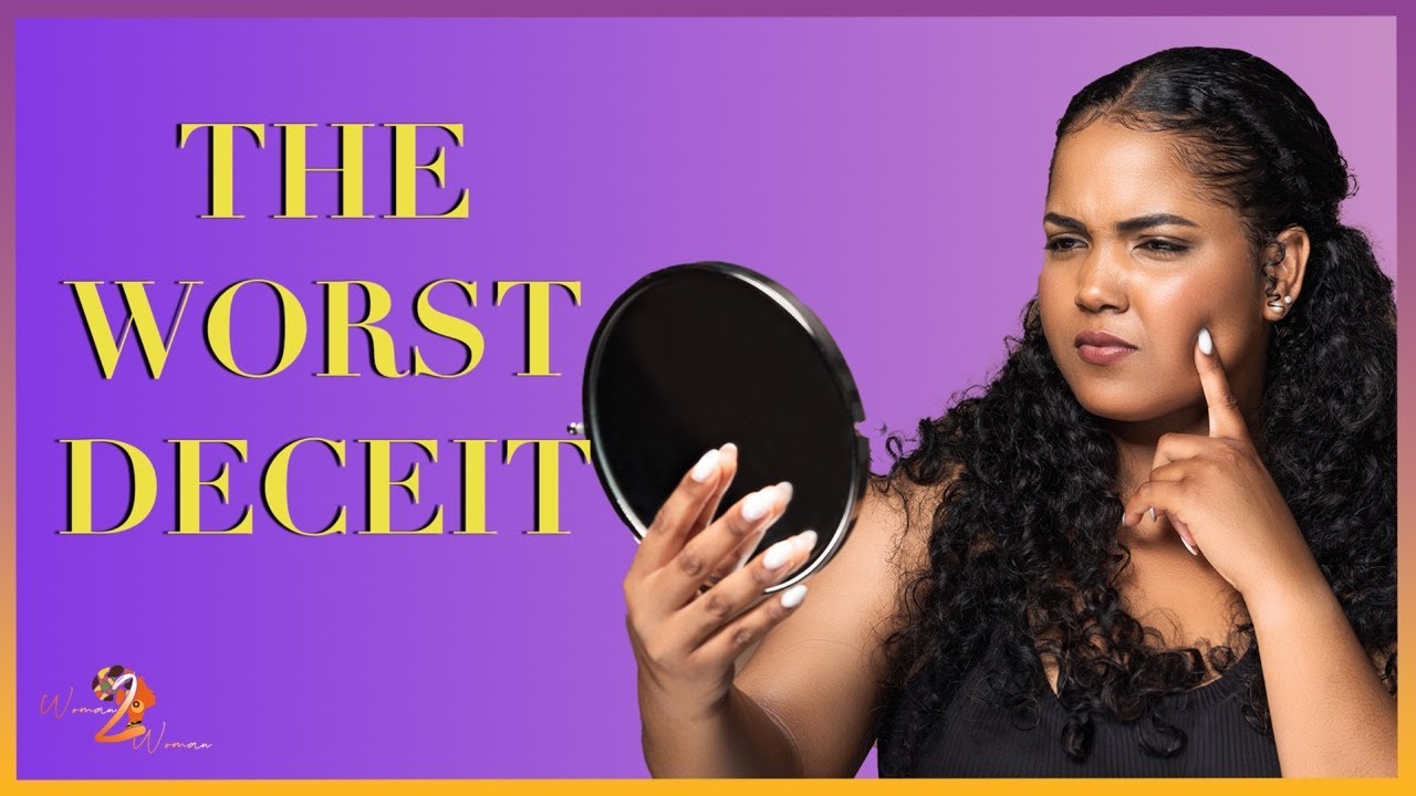 THE WORST DECEIT