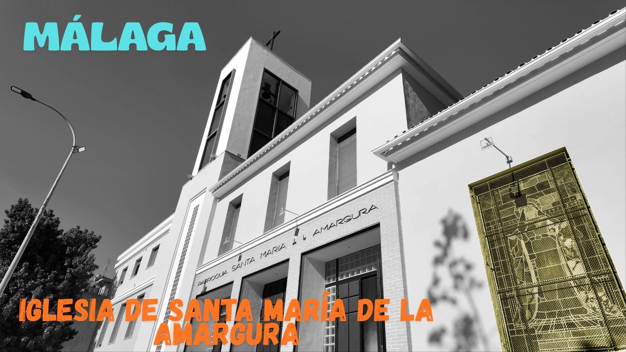 Iglesia de SANTA MARÍA DE LA AMARGURA. Málaga.