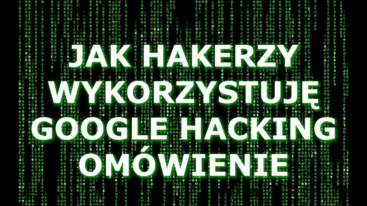 PORADNIK PENTESTERA #9 Jak hakerzy wykorzystują Google Hacking. Etyczne hakowanie z Google Hacking.