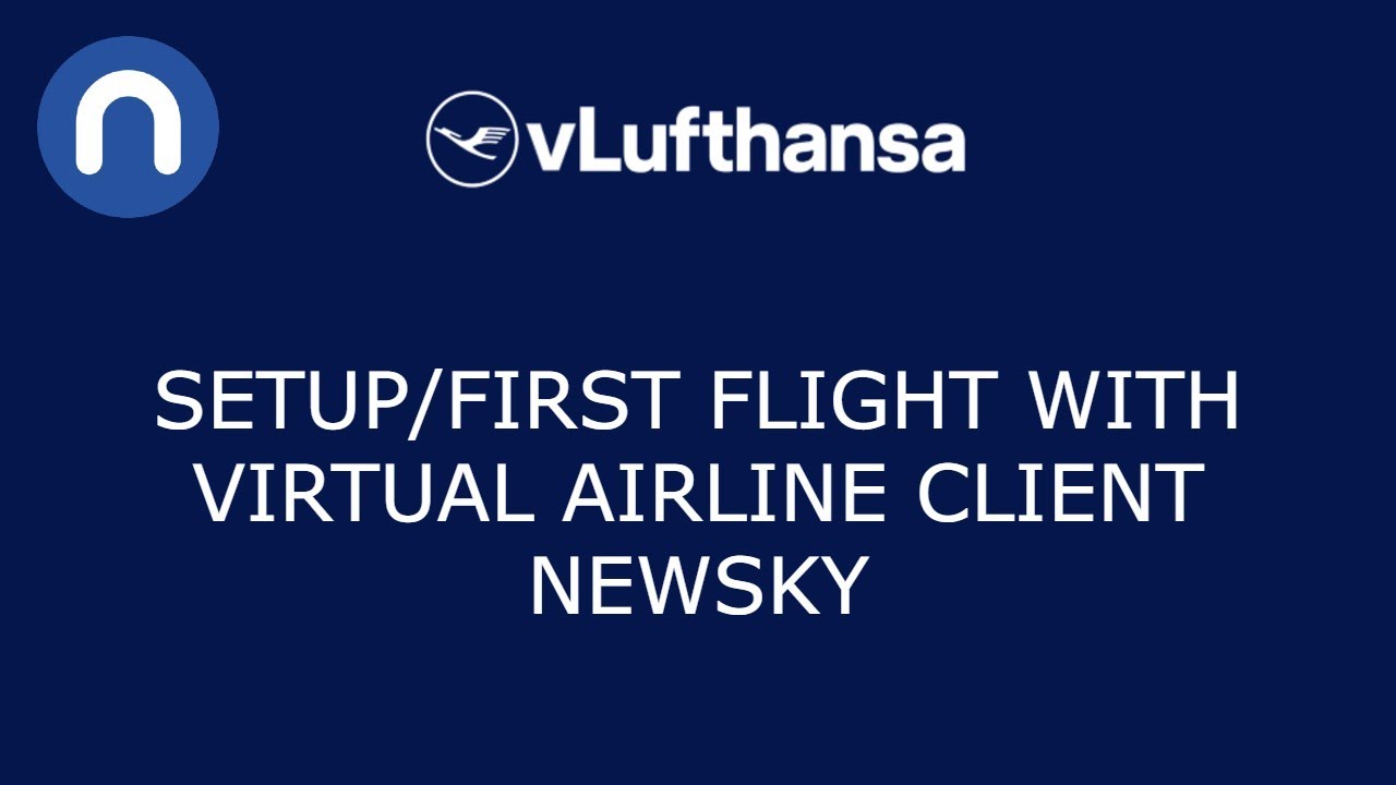 VIRTUAL AIRLINE CLIENT - NEWSKY! First Flight and Set-Up Tutorial for new Pilots