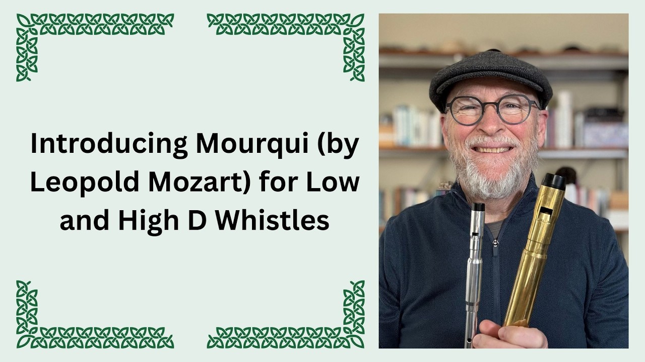 Introducing Mourqui (by Leopold Mozart) for Low and High D Whistles