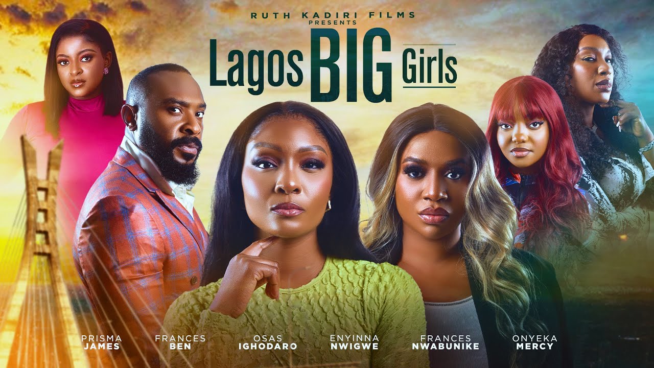LAGOS BIG GIRLS - FRANCESS BEN OSAS IGHODARO  AYINNA NWIGWE  FRANCESS NWABUNIKE PRISMA JAMES ONYEKA