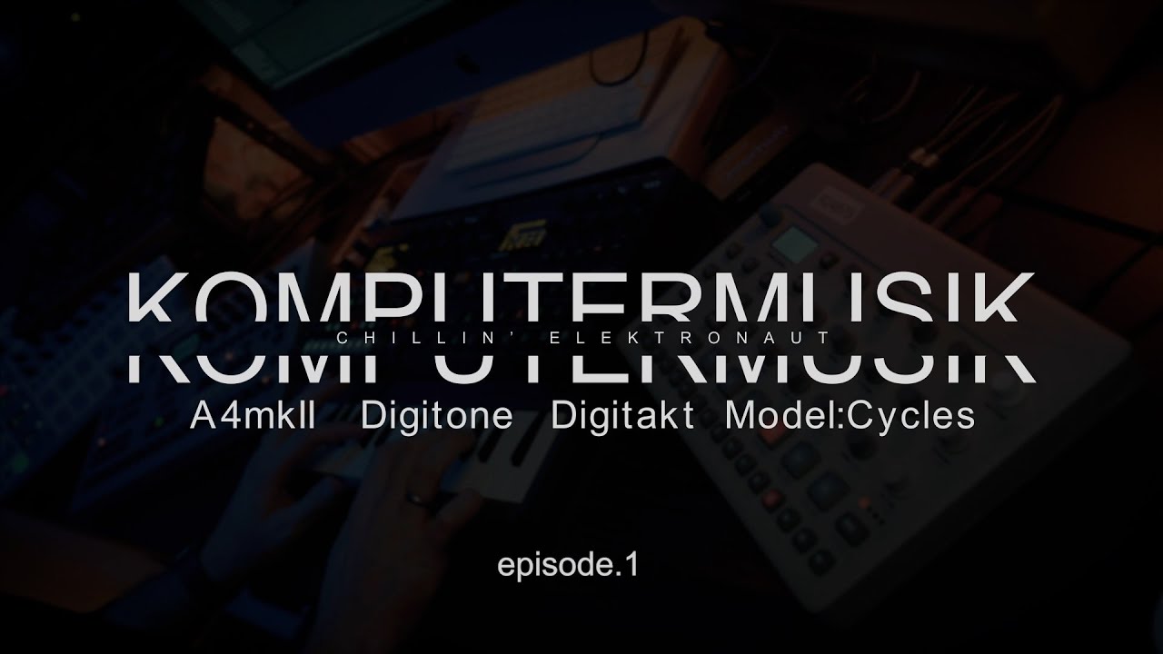 Chillin' Elektronaut - Episode.1 | Downtempo Jam with A4mkII, Digitone, Digitakt, Model:Cycles |