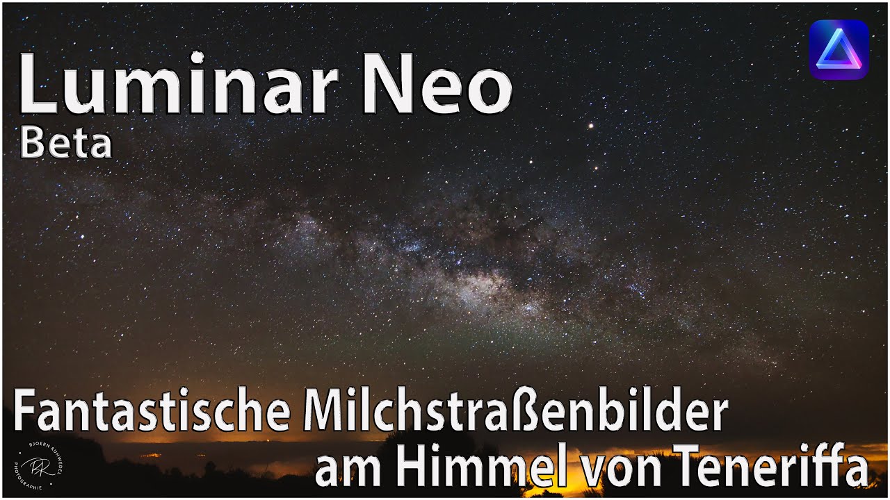 Luminar Neo Beta - Fantastische Milchstraßenbilder
