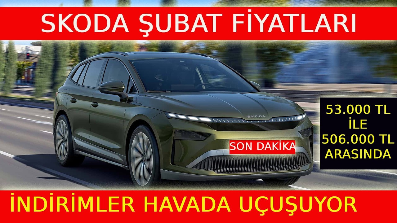SON DAKİKA ŞUBAT SKODA FİYATLARI 506.000 TL YE KADAR İNDİRİMLER HAVADA UÇUŞUYOR