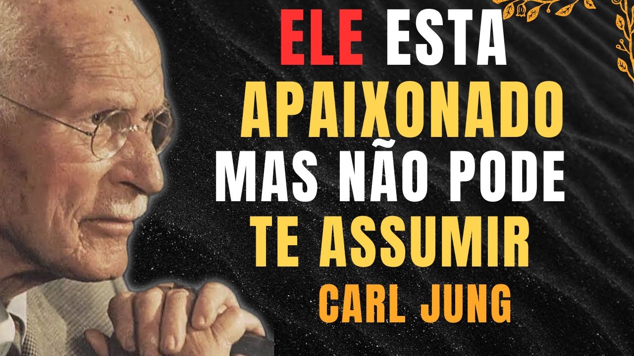 ESTE  HOMEM ESTÁ  APAIXONADO POR VOCÊ MAS O RELACIONAMENTO É PROIBIDO | CARL JUNG