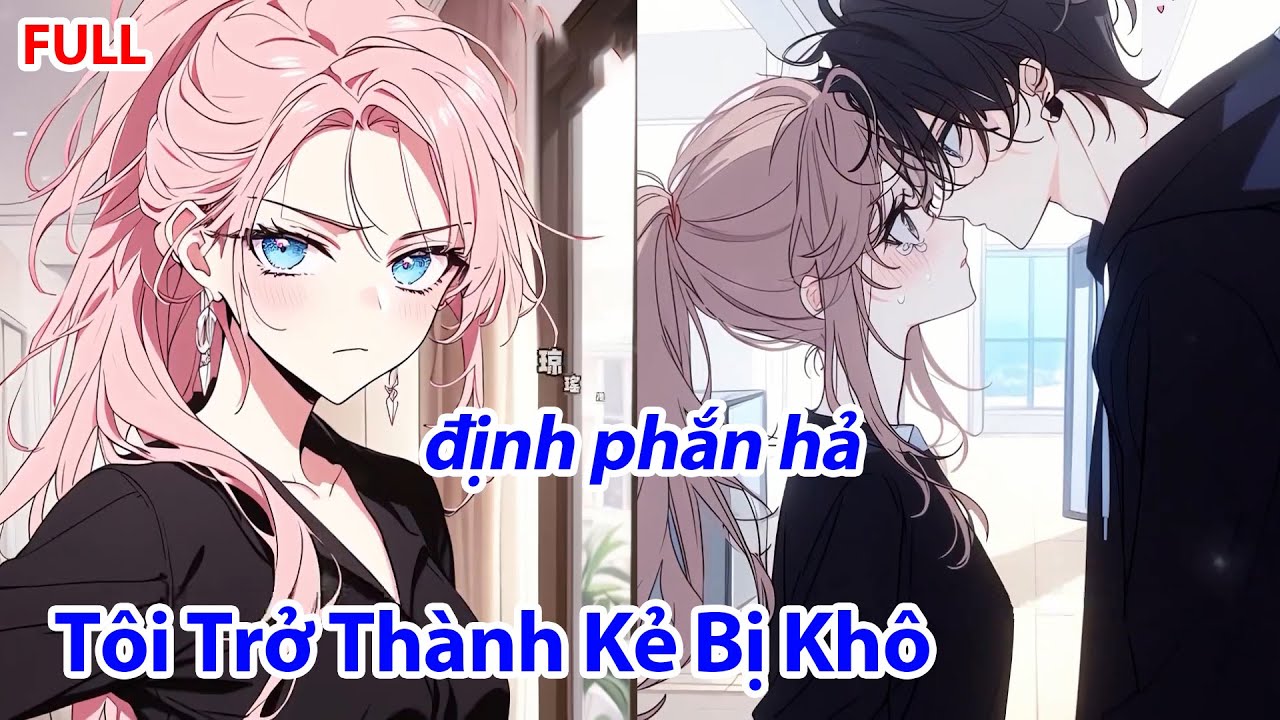 FULL Hạ Thuốc Đại Tiểu Thư Giúp Anh Trai, Không Ngờ Anh Ấy Chuồn Mất, Tôi Trở Thành Kẻ Bị Khô