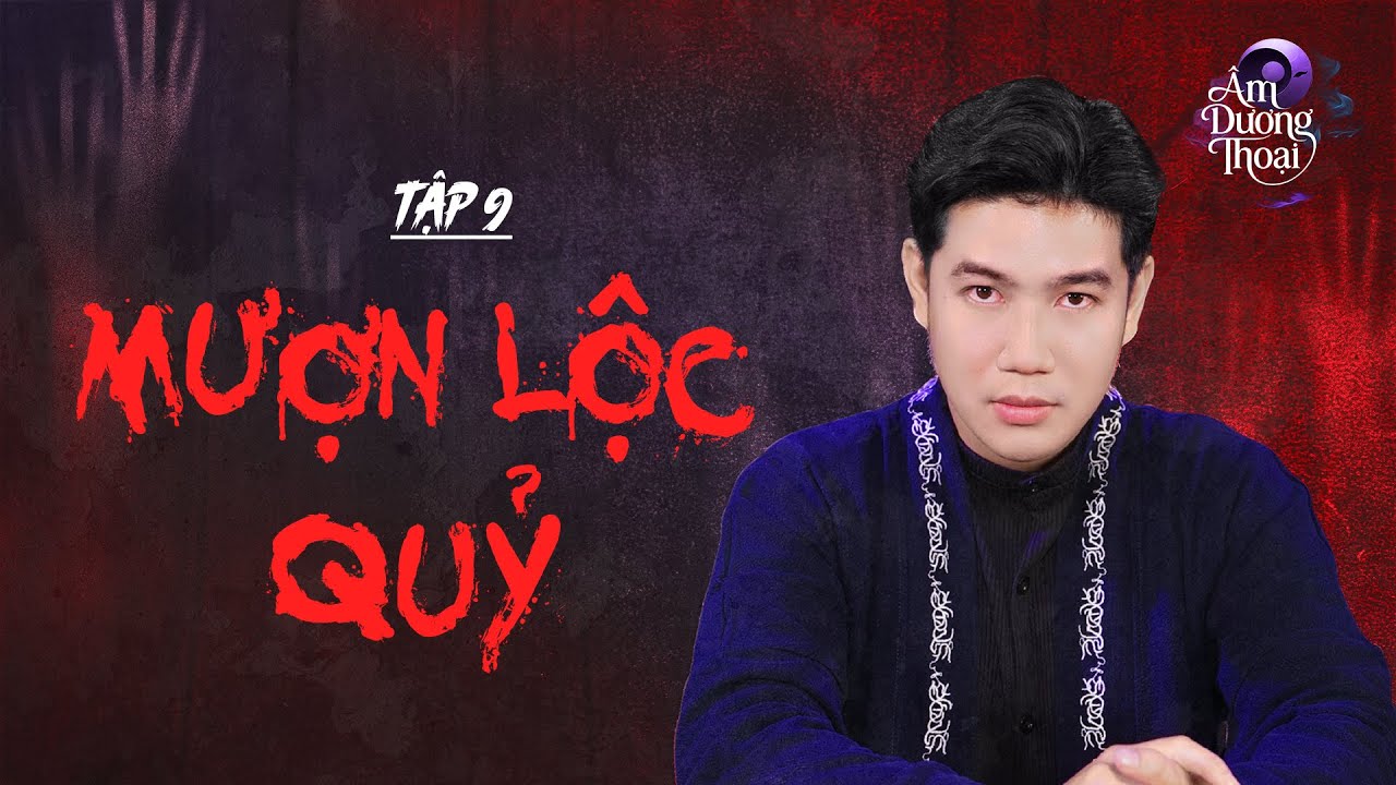 Âm Dương Thoại | Tập 9 - Phần 1: Mượn Lộc Quỷ